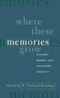 Image for Where These Memories Grow: History, Memory, and Southern Identity
