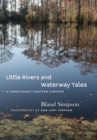 Image for Little Rivers and Waterway Tales : A Carolinian&#39;s Eastern Streams