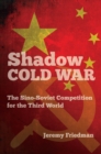 Image for Shadow Cold War: the Sino-Soviet competition for the Third World