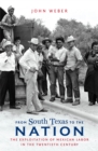 Image for From South Texas to the Nation: The Exploitation of Mexican Labor in the Twentieth Century