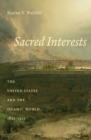 Image for Sacred interests  : the United States and the Islamic world, 1821-1921
