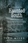 Image for Tales from the Haunted South: Dark Tourism and Memories of Slavery from the Civil War Era