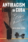 Image for Antiracism in Cuba: the unfinished revolution