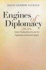 Image for Engines of diplomacy: Indian trading factories and the negotiation of American empire