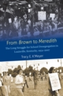Image for From Brown to Meredith  : the long struggle for school desegregation in Louisville, Kentucky, 1954-2007