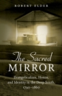 Image for The sacred mirror  : evangelicalism, honor, and identity in the Deep South, 1790-1860
