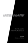Image for Written/unwritten: diversity and the hidden truths of tenure