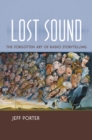 Image for Lost Sound: The Forgotten Art of Radio Storytelling