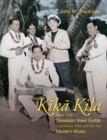 Image for Kika Kila: How the Hawaiian Steel Guitar Changed the Sound of Modern Music