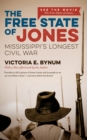 Image for The free state of Jones: Mississippi&#39;s longest civil war
