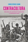 Image for Contracultura  : alternative arts and social transformation in authoritarian Brazil