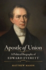 Image for Apostle of union  : a political biography of Edward Everett