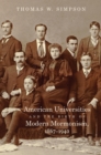 Image for American Universities and the Birth of Modern Mormonism, 1867-1940