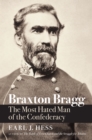 Image for Braxton Bragg: the most hated man of the confederacy