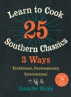 Image for Learn to Cook 25 Southern Classics 3 Ways