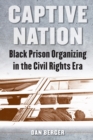 Image for Captive Nation : Black Prison Organizing in the Civil Rights Era