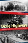 Image for Dixie highway  : road building and the making of the modern south, 1900-1930