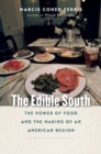 Image for The edible South  : the power of food and the making of an American region