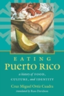 Image for Eating Puerto Rico  : a history of food, culture, and identity