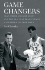 Image for Game Changers: Dean Smith, Charlie Scott, and the Era That Transformed a Southern College Town