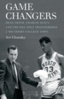 Image for Game changers: Dean Smith, Charlie Scott, and the era that transformed a southern college town