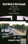 Image for Hard work is not enough: gender and racial inequality in an urban workspace