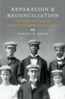 Image for Reparation and reconciliation  : the rise and fall of integrated higher education, 1865-1915