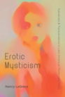 Image for Erotic mysticism  : subversion and transcendence in Latin American modernista prose
