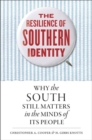 Image for The resilience of southern identity  : why the South still matters in the minds of its people