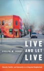Image for Live and let live  : diversity, conflict, and community in an integrated neighborhood