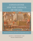 Image for Constantine and the council of Nicaea  : defining orthodoxy and heresy in Christianity, 325 CE