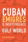 Image for Cuban emigres and independence in the nineteenth century Gulf world