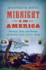 Image for Midnight in America  : darkness, sleep, and dreams during the Civil War