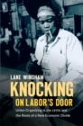 Image for Knocking on Labor&#39;s Door: Union Organizing in the 1970s and the Roots of a New Economic Divide