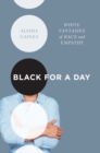 Image for Black for a day: white fantasies of race and empathy