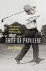 Image for Game of privilege: an African American history of golf