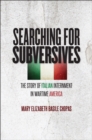 Image for Searching for subversives: the story of Italian internment in wartime America