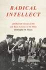 Image for Radical Intellect: Liberator Magazine and Black Activism in the 1960s