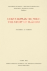 Image for Cuba&#39;s Romantic Poet: The Story of Placido