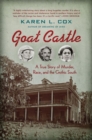 Image for Goat castle  : a true story of murder, race, and the gothic South