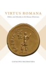 Image for Virtus romana: politics and morality in the Roman histories