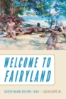 Image for Welcome to Fairyland  : queer Miami before 1940