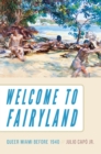 Image for Welcome to Fairyland: queer Miami before 1940