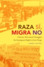 Image for Raza si, migra no: Chicano movement struggles for immigrant rights in San Diego