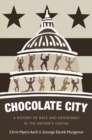 Image for Chocolate City: a history of race and democracy in the nation&#39;s capital