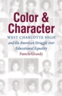Image for Color and character: West Charlotte High and the American struggle over educational equality