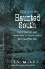 Image for Tales from the haunted South  : dark tourism and memories of slavery from the Civil War era