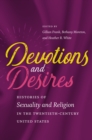 Image for Devotions and Desires: Histories of Sexuality and Religion in the Twentieth-Century United States