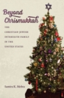 Image for Beyond Chrismukkah : The Christian-Jewish Interfaith Family in the United States