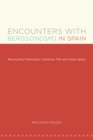 Image for Encounters With Bergson(ism) in Spain: Reconciling Philosophy, Literature, Film and Urban Space : 295